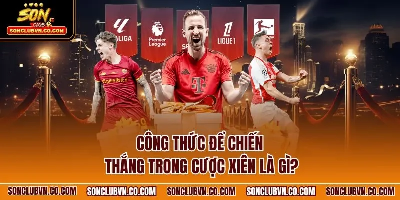 Công thức để chiến thắng trong cược xiên là gì?