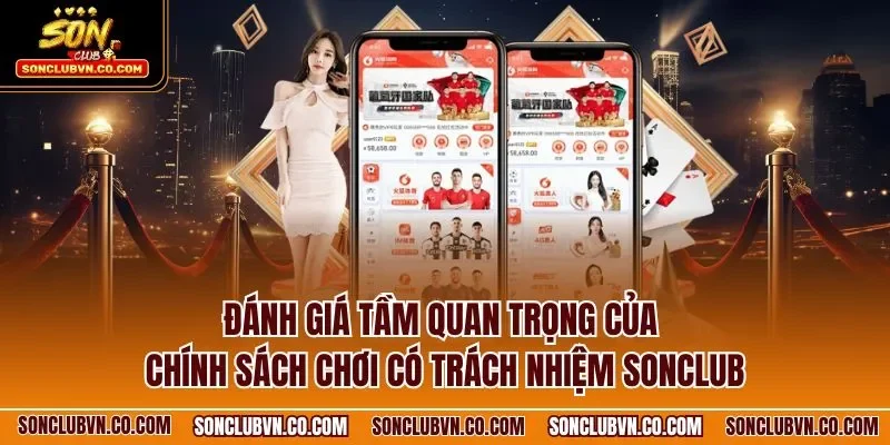 Đánh giá tầm quan trọng của chính sách chơi có trách nhiệm SONCLUB