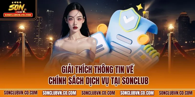 Giải thích thông tin về chính sách dịch vụ tại SONCLUB