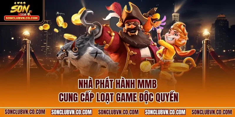 Nhà phát hành MMB cung cấp loạt game độc quyền