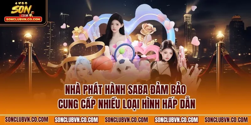Nhà phát hành SABA đảm bảo cung cấp nhiều loại hình hấp dẫn